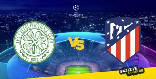 Celtic vs Atletico Madrid: Liga mistrů preview a tip na sázení