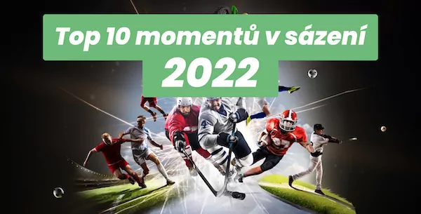 Top momenty v sázení a hazardu 2022